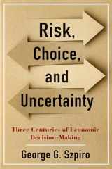 9780231194747-0231194749-Risk, Choice, and Uncertainty: Three Centuries of Economic Decision-Making