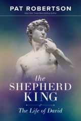 9780998615707-0998615706-The Shepherd King: The Life of David