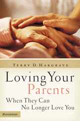 9780310255635-0310255635-Loving Your Parents When They Can No Longer Love You
