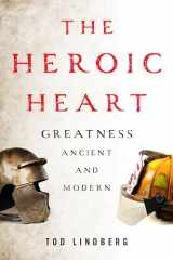 9781594038235-1594038236-The Heroic Heart: Greatness Ancient and Modern