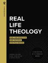 9781949921915-1949921913-Real Life Theology: Fuel for Effective and Faithful Disciple Making