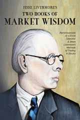 9781946774569-1946774561-Jesse Livermore's Two Books of Market Wisdom: Reminiscences of a Stock Operator & Jesse Livermore's Methods of Trading in Stocks