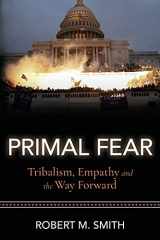 9781737297109-1737297108-Primal Fear: Tribalism, Empathy, and the Way Forward