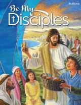 9780782915716-078291571X-Be My Disciples, Grade Two, Parish Edition (Copyright 2013, 288 Pages)