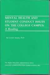 9780912557250-0912557257-Mental Health and Student Conduct Issues on the College Campus: A Reading (The Higher Education Administration Series)