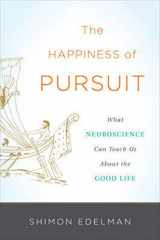 9780465022243-0465022243-The Happiness of Pursuit: What Neuroscience Can Teach Us About the Good Life