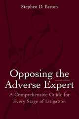 9781641050326-1641050322-Opposing the Adverse Expert: A Comprehensive Guide for Every Stage of Litigation