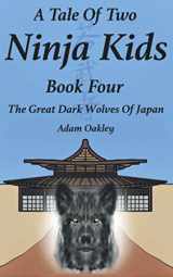 9781912720484-1912720485-A Tale Of Two Ninja Kids - Book 4 - The Great Dark Wolves Of Japan