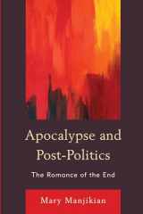 9780739190661-0739190660-Apocalypse and Post-Politics: The Romance of the End