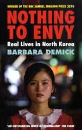 9781847080141-1847080146-Nothing To Envy: Real Lives In North Korea