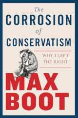 9781631495670-1631495674-The Corrosion of Conservatism: Why I Left the Right