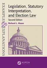9781543805888-1543805884-Legislation, Statutory Interpretation, and Election Law (Examples & Explanations)