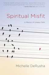 9781601425324-1601425325-Spiritual Misfit: A Memoir of Uneasy Faith