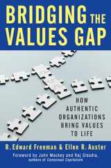 9781609949563-1609949560-Bridging the Values Gap: How Authentic Organizations Bring Values to Life