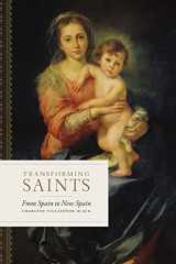9780826504708-0826504701-Transforming Saints: From Spain to New Spain