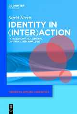 9781934078273-1934078271-Identity in (Inter)action: Introducing Multimodal (Inter)action Analysis (Trends in Applied Linguistics [TAL], 4)