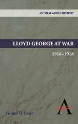 9781843317937-1843317931-Lloyd George at War, 1916-1918 (Anthem World History)