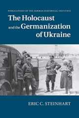 9781107659452-1107659450-The Holocaust and the Germanization of Ukraine (Publications of the German Historical Institute)