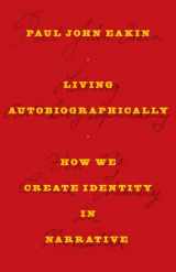 9780801447242-0801447240-Living Autobiographically: How We Create Identity in Narrative