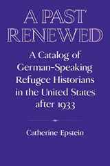 9780521522793-052152279X-A Past Renewed: A Catalog of German-Speaking Refugee Historians in the United States after 1933 (Publications of the German Historical Institute)