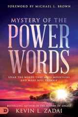 9780768455694-0768455693-Mystery of the Power Words: Speak the Words That Move Mountains and Make Hell Tremble