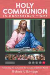 9781725285774-1725285770-Holy Communion in Contagious Times: Celebrating the Eucharist in the Everyday and Online Worlds