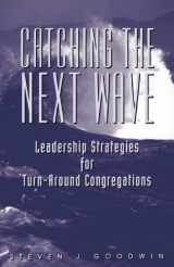 9780806638812-0806638818-Catching the Next Wave: Leadership Strategies for Turnaround Congregations
