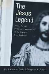 9780801031144-0801031141-The Jesus Legend: A Case for the Historical Reliability of the Synoptic Jesus Tradition