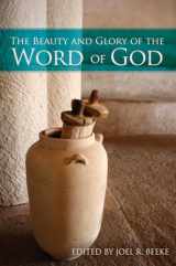 9781601784803-1601784805-The Beauty and Glory of the Word of God (Puritan Reformed Conference)
