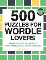 9781949117257-1949117251-500 Puzzles for Wordle Lovers: Sharpen Your Skills with Fun, Challenging Brain Teasers!