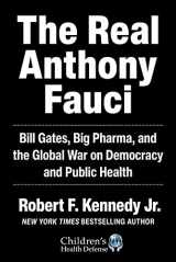 9781510766808-1510766804-Real Anthony Fauci: Bill Gates, Big Pharma, and the Global War on Democracy and Public Health (Children’s Health Defense)