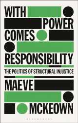 9781350195783-1350195782-With Power Comes Responsibility: The Politics of Structural Injustice
