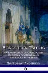 9781975670245-1975670248-Forgotten Truths: An Examination of Overlooked Christian Doctrines and Principles in the Bible
