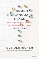 9780312610494-0312610491-Through the Language Glass: Why the World Looks Different in Other Languages