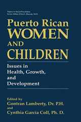9780306446153-0306446154-Puerto Rican Women and Children: Issues in Health, Growth, and Development (Topics in Social Psychiatry)