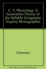 9780262030984-0262030985-Cv Phonology: A Generative Theory of the Syllable (Linguistic Inquiry Monographs)