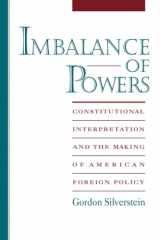 9780195104776-0195104773-Imbalance of Powers: Constitutional Interpretation and the Making of American Foreign Policy
