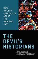 9781487587840-1487587848-The Devil's Historians: How Modern Extremists Abuse the Medieval Past