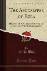 9781331851202-1331851203-The Apocalypse of Ezra: II Esdras III-XIV, Translated From the Syriac Text, With Brief Annotations (Classic Reprint)