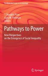 9781441962997-1441962999-Pathways to Power: New Perspectives on the Emergence of Social Inequality (Fundamental Issues in Archaeology)