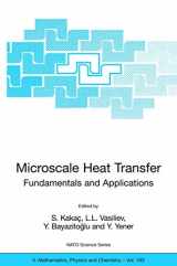 9781402033599-1402033591-Microscale Heat Transfer - Fundamentals and Applications: Proceedings of the NATO Advanced Study Institute on Microscale Heat Transfer - Fundamentals ... II: Mathematics, Physics and Chemistry, 193)