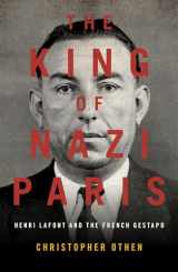 9781785906596-1785906593-The King of Nazi Paris: Henri Lafont and the Gangsters of the French Gestapo