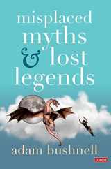 9781529791556-1529791553-Misplaced Myths and Lost Legends: Model texts and teaching activities for primary writing