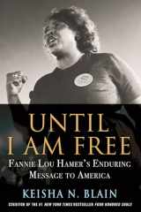 9780807061503-0807061506-Until I Am Free: Fannie Lou Hamer's Enduring Message to America