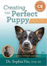 9780983789284-0983789282-Creating the Perfect Puppy: How to Start Off Right and Stay On Track