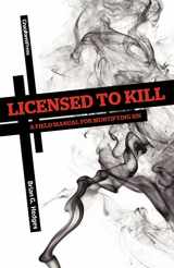 9781936760237-1936760231-Licensed to Kill: A Field Manual for Mortifying Sin
