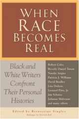 9781556525186-1556525184-When Race Becomes Real: Black and White Writers Confront Their Personal Histories