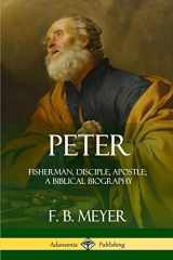 9780359012329-0359012329-Peter: Fisherman, Disciple, Apostle; A Biblical Biography