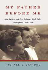 9780393060607-0393060608-My Father Before Me: How Fathers and Sons Influence Each Other Throughout Their Lives