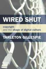 9780262072823-0262072823-Wired Shut: Copyright and the Shape of Digital Culture